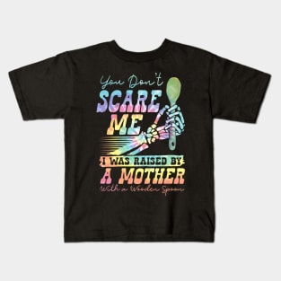 You Don't Scare Me Was Raised By A Mother With Wooden Spoon Kids T-Shirt